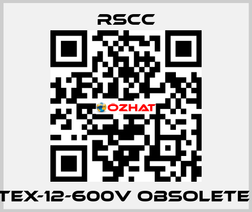 TEX-12-600V obsolete  RSCC