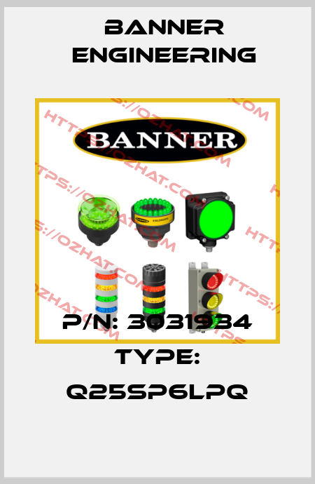 P/N: 3031934 Type: Q25SP6LPQ Banner Engineering