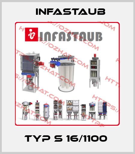 Typ S 16/1100  Infastaub