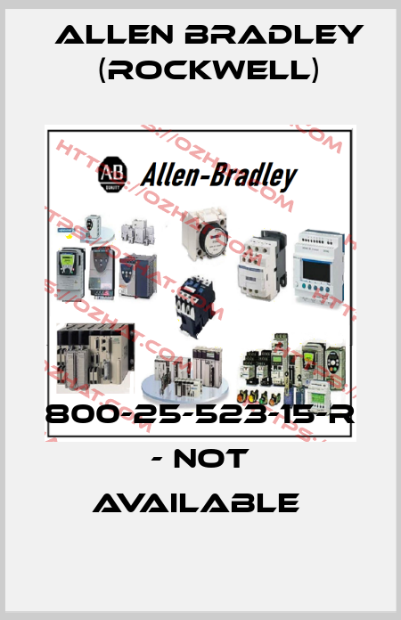 800-25-523-15-R - NOT AVAILABLE  Allen Bradley (Rockwell)