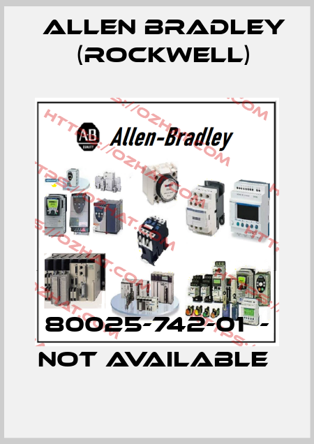 80025-742-01  - NOT AVAILABLE  Allen Bradley (Rockwell)
