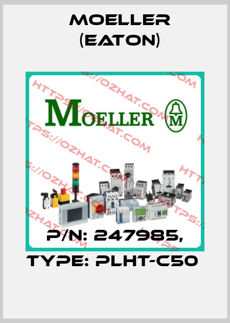 P/N: 247985, Type: PLHT-C50  Moeller (Eaton)