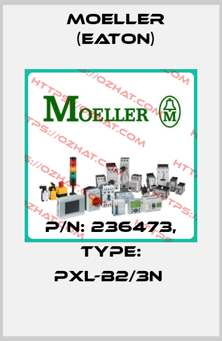 P/N: 236473, Type: PXL-B2/3N  Moeller (Eaton)