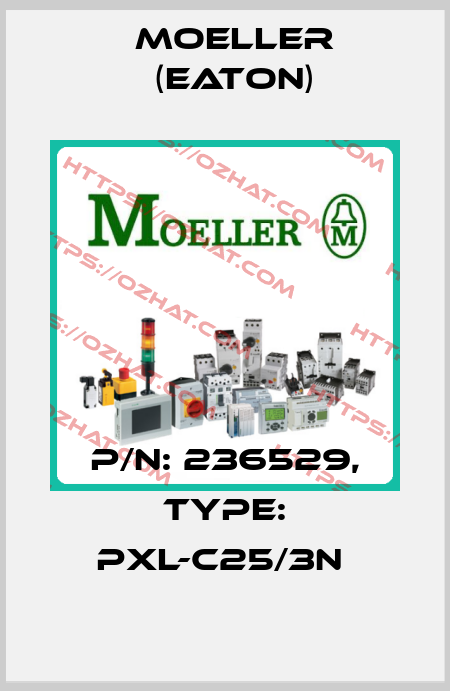 P/N: 236529, Type: PXL-C25/3N  Moeller (Eaton)