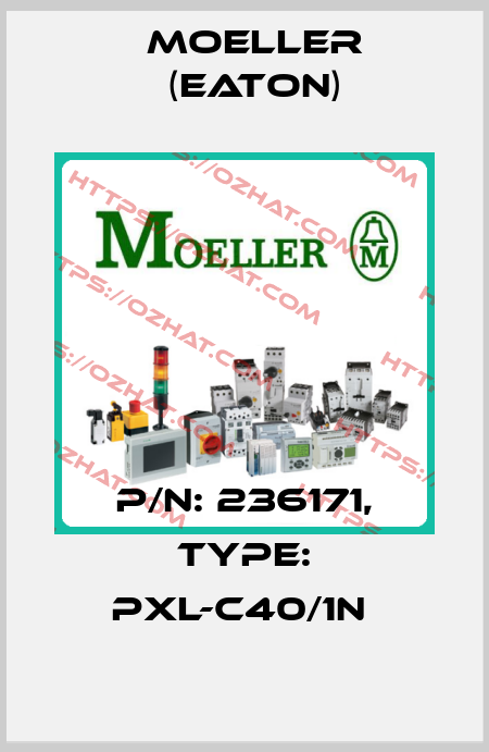 P/N: 236171, Type: PXL-C40/1N  Moeller (Eaton)
