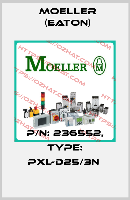 P/N: 236552, Type: PXL-D25/3N  Moeller (Eaton)