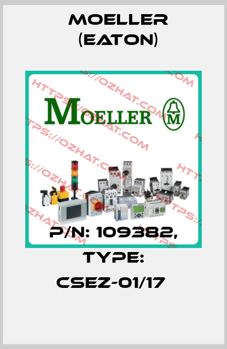 P/N: 109382, Type: CSEZ-01/17  Moeller (Eaton)