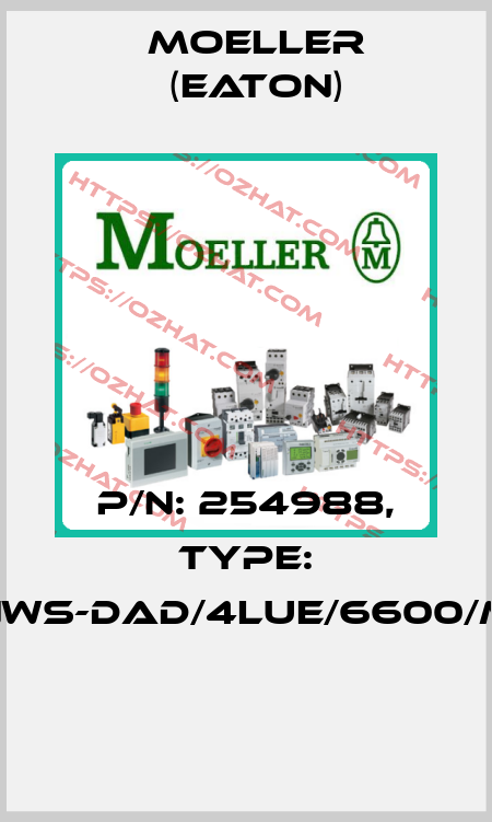 P/N: 254988, Type: NWS-DAD/4LUE/6600/M  Moeller (Eaton)