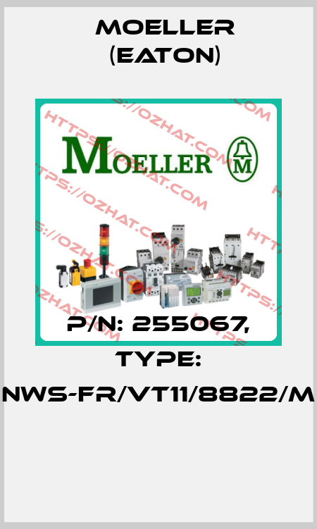 P/N: 255067, Type: NWS-FR/VT11/8822/M  Moeller (Eaton)