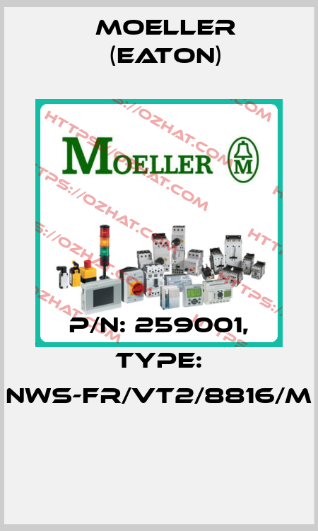 P/N: 259001, Type: NWS-FR/VT2/8816/M  Moeller (Eaton)