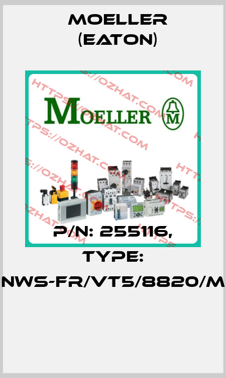 P/N: 255116, Type: NWS-FR/VT5/8820/M  Moeller (Eaton)