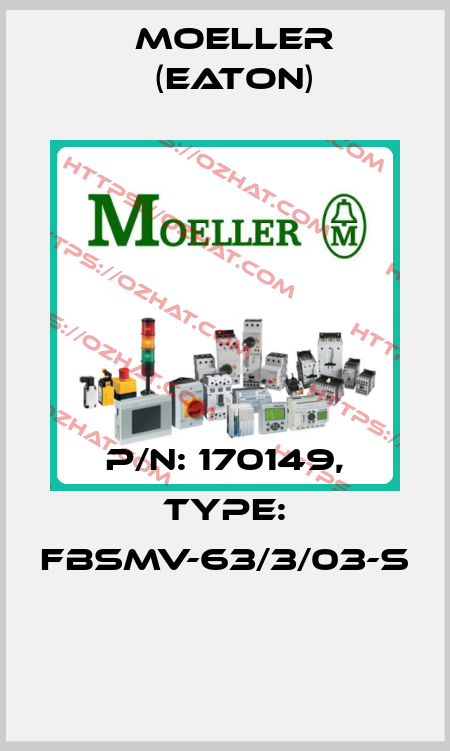 P/N: 170149, Type: FBSMV-63/3/03-S  Moeller (Eaton)