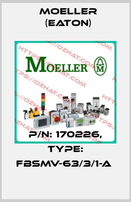 P/N: 170226, Type: FBSMV-63/3/1-A  Moeller (Eaton)