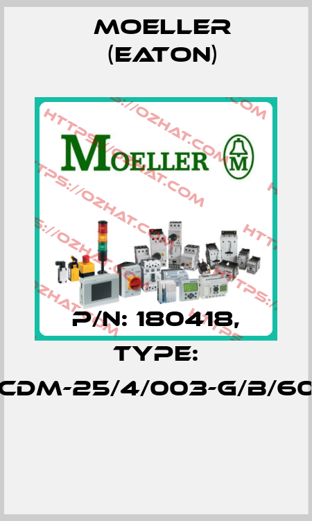 P/N: 180418, Type: FRCDM-25/4/003-G/B/60HZ  Moeller (Eaton)