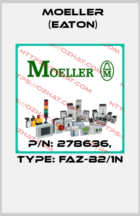 P/N: 278636, Type: FAZ-B2/1N  Moeller (Eaton)