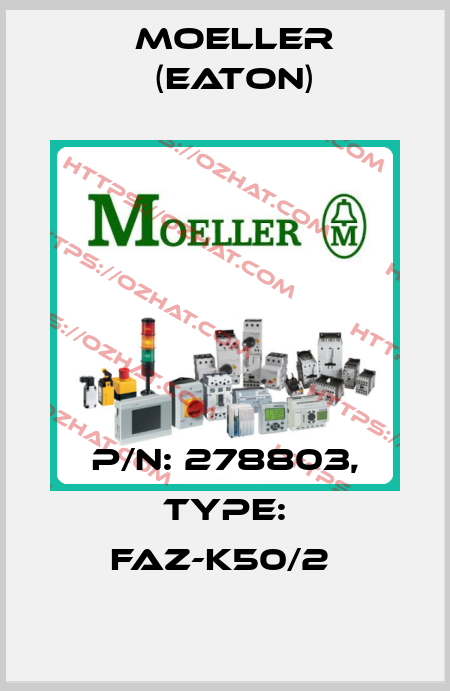 P/N: 278803, Type: FAZ-K50/2  Moeller (Eaton)