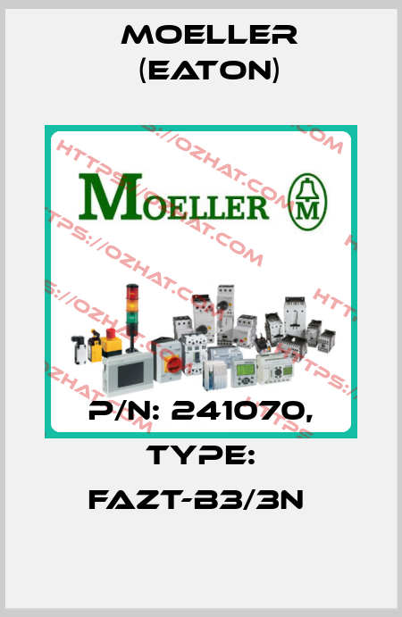 P/N: 241070, Type: FAZT-B3/3N  Moeller (Eaton)