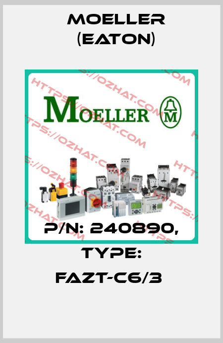 P/N: 240890, Type: FAZT-C6/3  Moeller (Eaton)