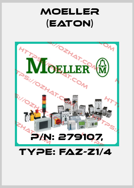 P/N: 279107, Type: FAZ-Z1/4  Moeller (Eaton)