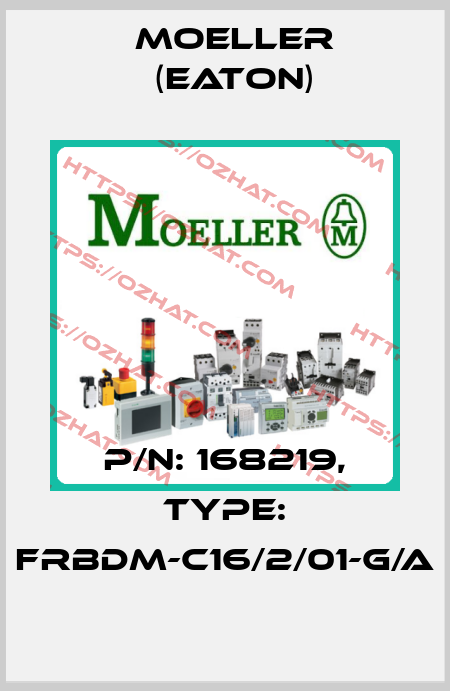 P/N: 168219, Type: FRBDM-C16/2/01-G/A Moeller (Eaton)