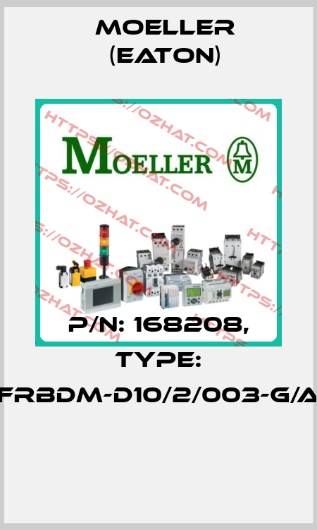 P/N: 168208, Type: FRBDM-D10/2/003-G/A  Moeller (Eaton)