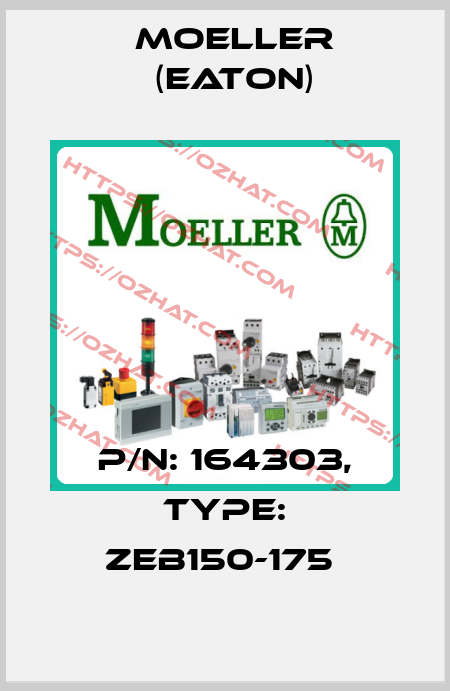 P/N: 164303, Type: ZEB150-175  Moeller (Eaton)