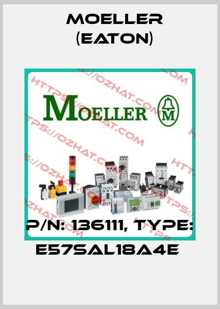 P/N: 136111, Type: E57SAL18A4E  Moeller (Eaton)