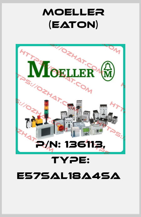 P/N: 136113, Type: E57SAL18A4SA  Moeller (Eaton)