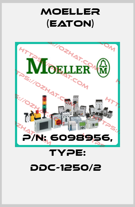 P/N: 6098956, Type: DDC-1250/2  Moeller (Eaton)
