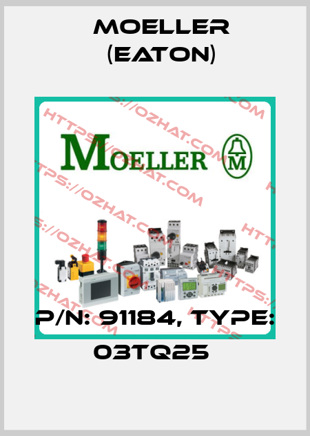 P/N: 91184, Type: 03TQ25  Moeller (Eaton)