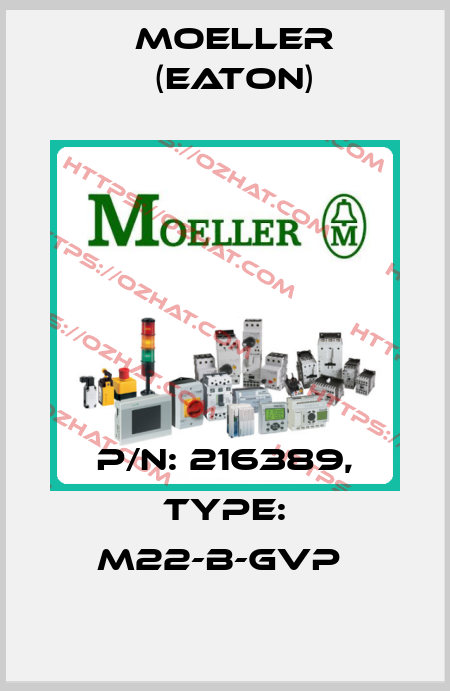 P/N: 216389, Type: M22-B-GVP  Moeller (Eaton)