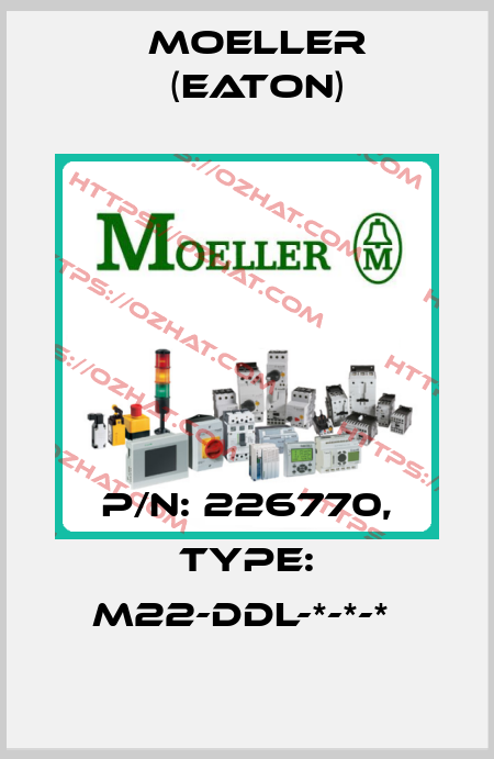 P/N: 226770, Type: M22-DDL-*-*-*  Moeller (Eaton)