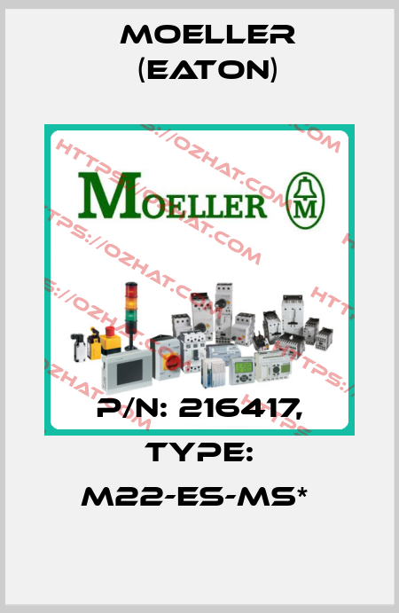 P/N: 216417, Type: M22-ES-MS*  Moeller (Eaton)