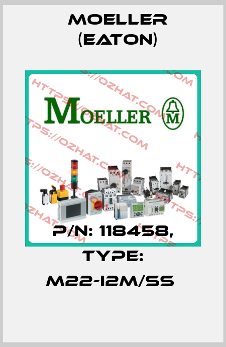 P/N: 118458, Type: M22-I2M/SS  Moeller (Eaton)