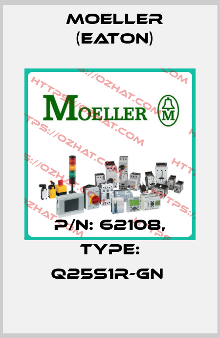 P/N: 62108, Type: Q25S1R-GN  Moeller (Eaton)