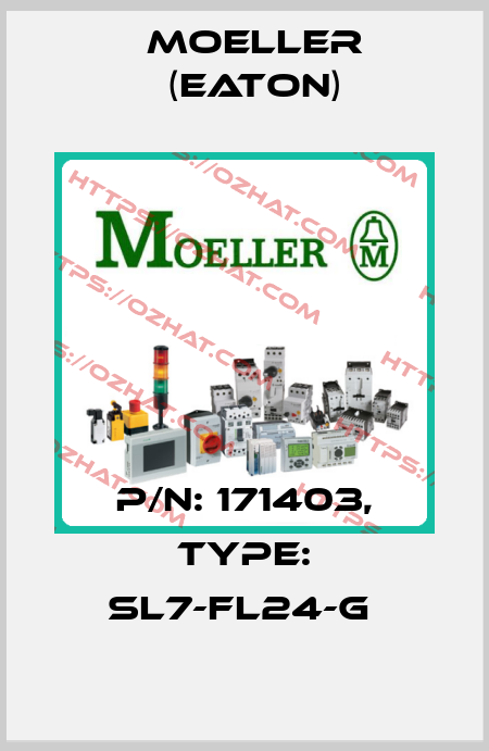 P/N: 171403, Type: SL7-FL24-G  Moeller (Eaton)