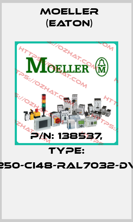 P/N: 138537, Type: D250-CI48-RAL7032-DVZ  Moeller (Eaton)