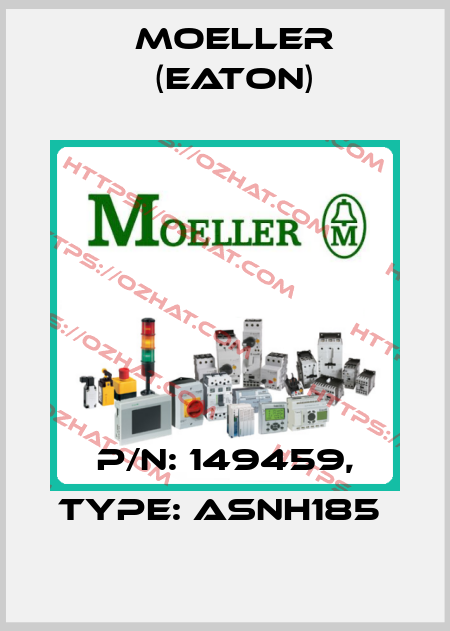 P/N: 149459, Type: ASNH185  Moeller (Eaton)