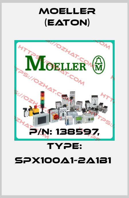 P/N: 138597, Type: SPX100A1-2A1B1  Moeller (Eaton)