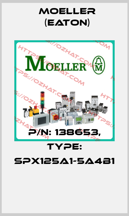 P/N: 138653, Type: SPX125A1-5A4B1  Moeller (Eaton)