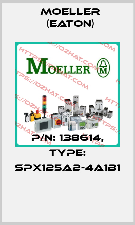 P/N: 138614, Type: SPX125A2-4A1B1  Moeller (Eaton)