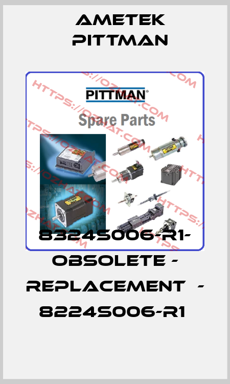8324S006-R1- obsolete - replacement  - 8224S006-R1  Ametek Pittman