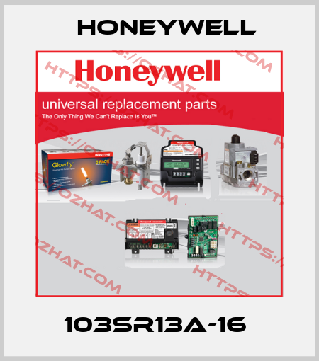 103SR13A-16  Honeywell