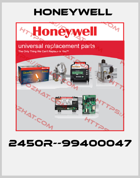 2450R--99400047  Honeywell