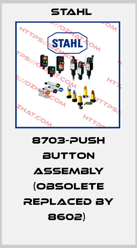 8703-PUSH BUTTON ASSEMBLY (OBSOLETE REPLACED BY 8602)  Stahl