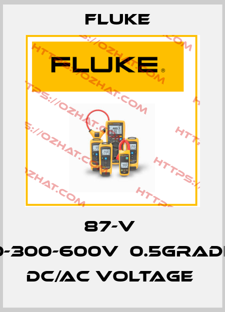 87-V  0-300-600V，0.5GRADE  DC/AC VOLTAGE  Fluke
