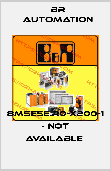 8mse5e.r0-x200-1 - not available  Br Automation