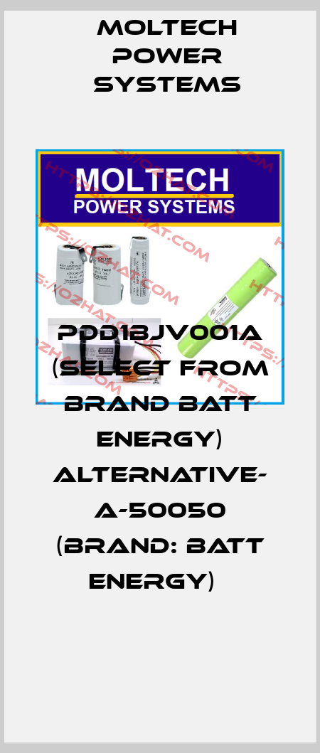 PDD1BJV001A (select from brand Batt Energy) alternative- A-50050 (BRAND: Batt Energy)   Moltech Power Systems