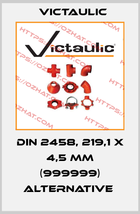 DIN 2458, 219,1 x 4,5 mm (999999) alternative  Victaulic