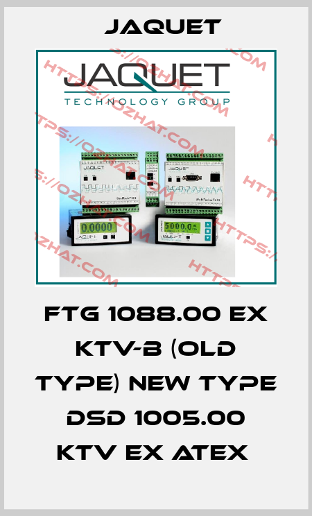 FTG 1088.00 Ex KTV-B (old type) new type DSD 1005.00 KTV Ex ATEX  Jaquet